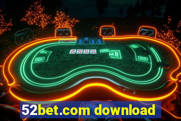 52bet.com download